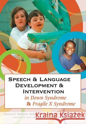 Speech & Language Development & Intervention in Down Syndrome & Fragile X Syndrome Joanne E. Roberts Robin S. Chapman Steven F. Warren 9781557668745 Brookes Publishing Company