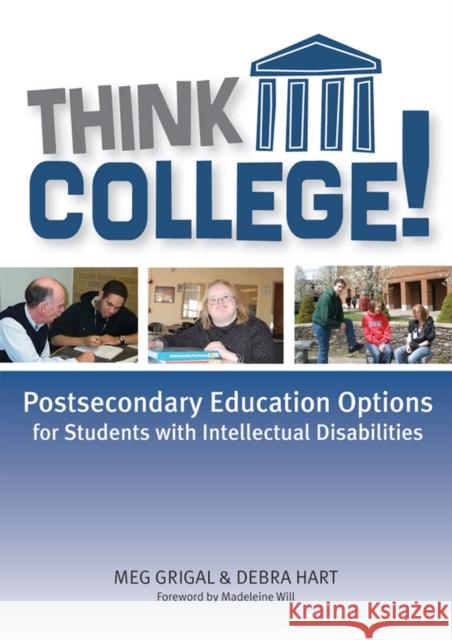 Think College!: Postsecondary Education Options for Students with Intellectual Disabilities Grigal, Meg 9781557669179 Brookes Publishing Company