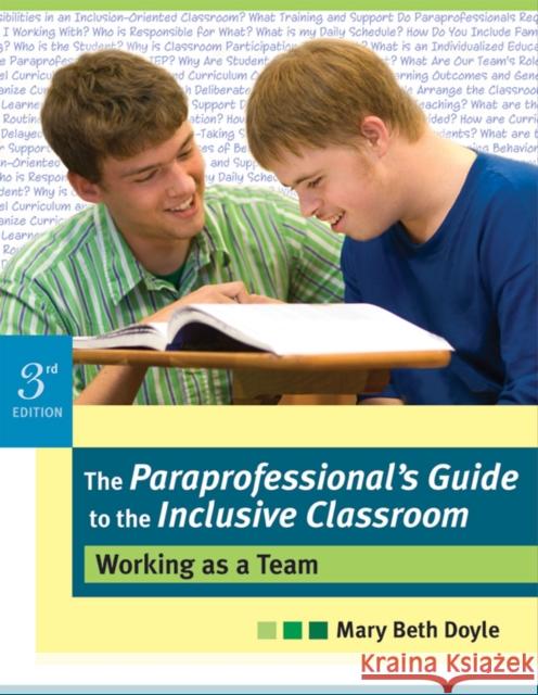 The Paraprofessional's Guide to the Inclusive Classroom : Working as a Team Mary Beth Doyle 9781557669247 