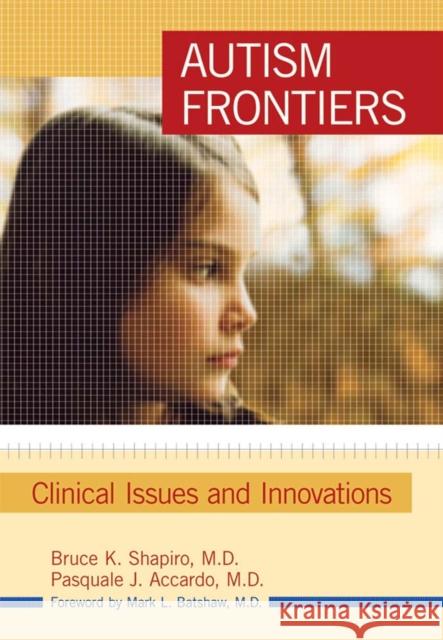 Autism Frontiers: Clinical Issues and Innovations Shapiro, Bruce K. 9781557669575