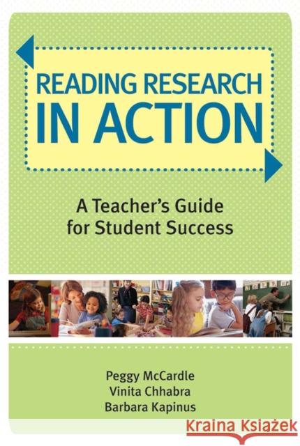 Reading Research in Action: A Teacher's Guide for Student Success McCardle, Peggy 9781557669643 Brookes Publishing Company