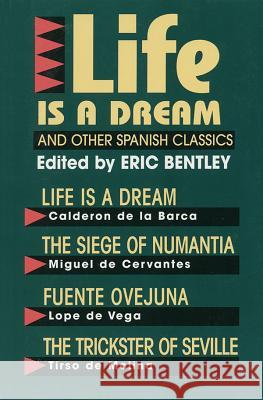 Life Is a Dream and Other Spanish Classics Eric Bentley Roy Campbell Hal Leonard Publishing Corporation 9781557830067 Applause Books