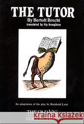 The Tutor Brecht, Bertolt 9781557830227 Applause Books