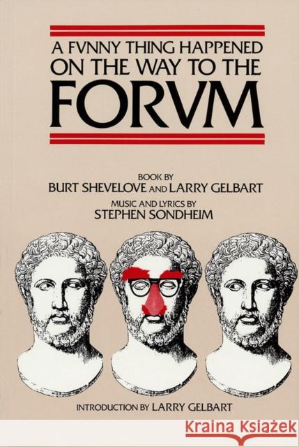 A Funny Thing Happened on the Way to the Forum Libretto Sondheim, Stephen 9781557830647 Applause Books