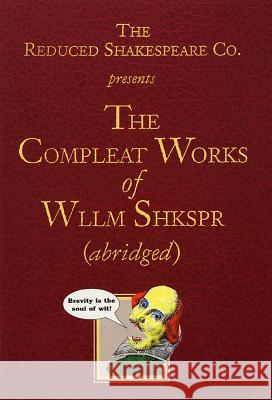 The Compleat Works of Wllm Shkspr (Abridged) Jess Borgeson 9781557831576 0