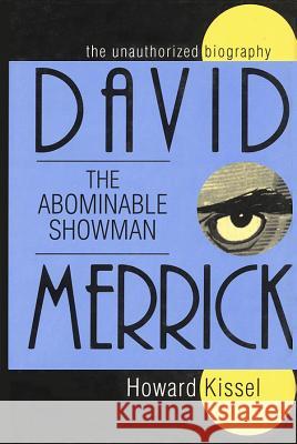 David Merrick: The Abominable Showman: The Unauthorized Biography Kissel, Howard 9781557831729 Applause Books