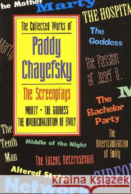 The Collected Works of Paddy Chayefsky: The Screenplays, Volume 1 Chayefsky, Paddy 9781557831934 Applause Theatre & Cinema Book Publishers
