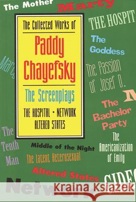 The Collected Works of Paddy Chayefsky: The Screenplays, Volume 2 Chayefsky, Paddy 9781557831941