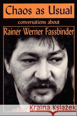 Chaos as Usual: Conversations About Rainer Werner Fassbinder Fassbinder, Rainer Werner 9781557832627 Applause Books