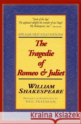 The Tragedie of Romeo & Juliet Shakespeare, William 9781557832948 Applause Books