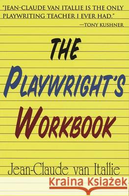 The Playwright's Workbook Jean-Claude Va Jean-Claude Van Italie 9781557833020 Applause Books