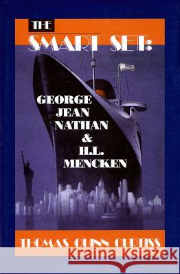 The Smart Set: George Jean Nathan and H. L. Mencken Curtiss, Thomas Quinn 9781557833129