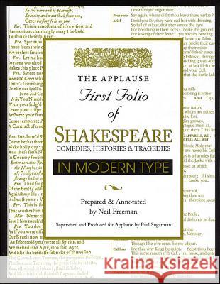 Applause First Folio of Shakespeare in Modern Type: Comedies, Histories & Tragedies Shakespeare, William 9781557833334 Applause Books