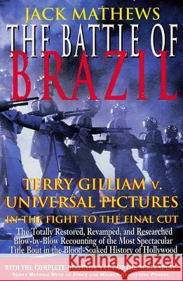 The Battle of Brazil: Terry Gilliam v. Universal Pictures in the Fight to the Final Cut Mathews, Jack 9781557833471 Applause Books