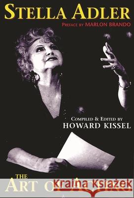 Stella Adler: The Art of Acting Kissel, Howard 9781557833730 Applause Theatre & Cinema Book Publishers
