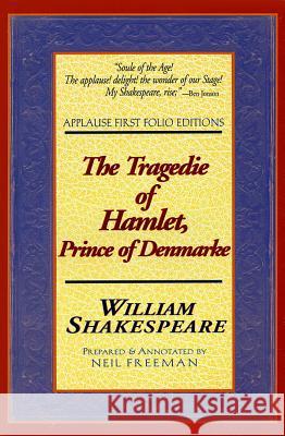 The Tragedie of Hamlet, Prince of Denmarke Neil Freeman Neil Freeman William Shakespeare 9781557833785 Applause Books