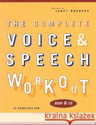 The Complete Voice & Speech Workout: 75 Exercises for Classroom and Studio Use Rodgers, Janet 9781557834980 0