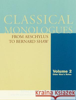 Classical Monologues: Older Men: From Aeschylus to Bernard Shaw, Volume 2 Katz, Leon 9781557835765
