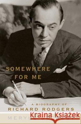 Somewhere for Me: A Biography of Richard Rodgers Meryle Secrest 9781557835819 Hal Leonard Corporation