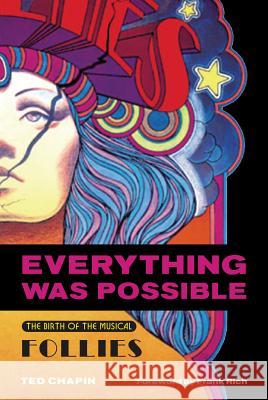 Everything Was Possible: The Birth of the Musical Follies Chapin, Ted 9781557836533 Applause Books