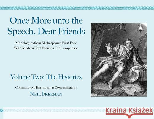 Once More unto the Speech, Dear Friends: The Histories, Volume 2 Shakespeare, William 9781557836557 Applause Theatre & Cinema Book Publishers