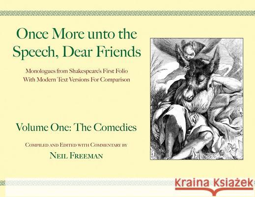 Once More unto the Speech, Dear Friends: The Comedies, Volume 1 Shakespeare, William 9781557836564 Applause Theatre & Cinema Book Publishers