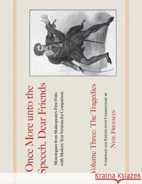 Once More unto the Speech, Dear Friends: The Tragedies, Volume 3 Shakespeare, William 9781557836571 Applause Theatre & Cinema Book Publishers