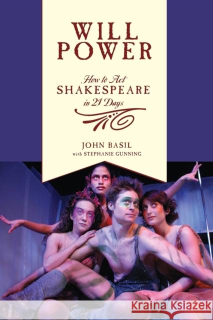 Will Power: How to Act Shakespeare in 21 Days Basil, John 9781557836663