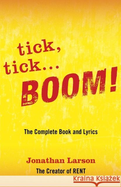 tick tick ... BOOM!: The Complete Book and Lyrics Jonathan Larson 9781557837448 Applause Books
