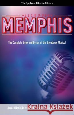 Memphis: The Complete Book and Lyrics of the Broadway Musical Bryan, David 9781557837714 Applause Theatre & Cinema Book Publishers