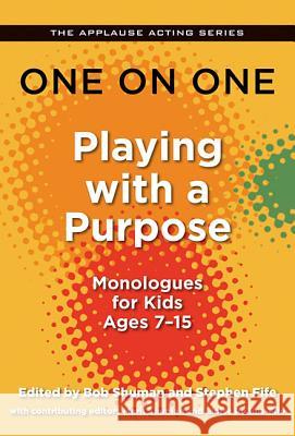 One on One: Playing with a Purpose: Monologues for Kids Ages 7-15 Stephen Fife 9781557838414