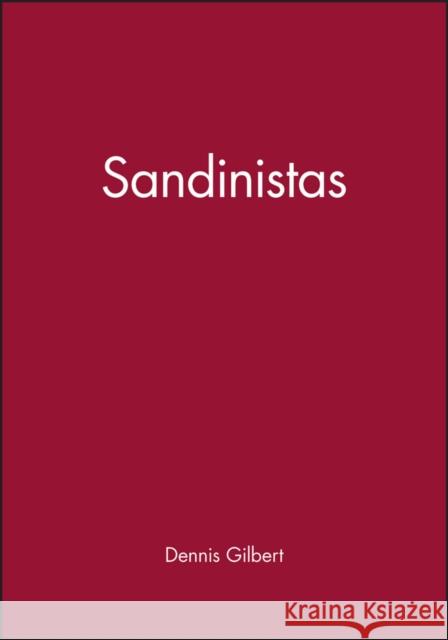 Sandinistas Gilbert, Dennis 9781557860064 Blackwell Publishers