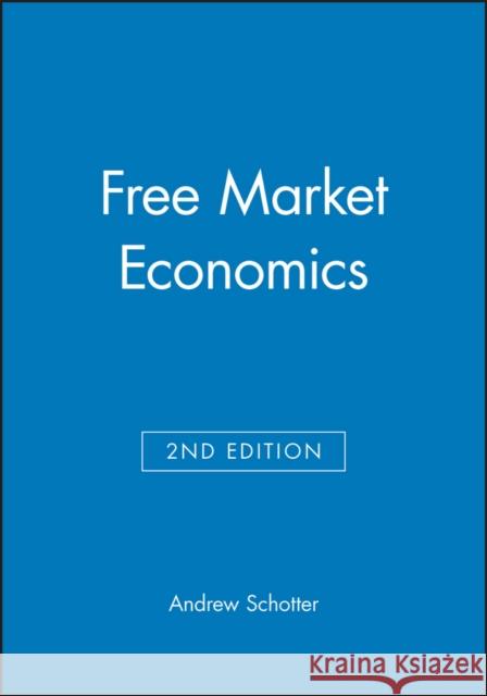 Free Market Economics: A Critical Appraisal Schotter, Andrew R. 9781557860668 Blackwell Publishers