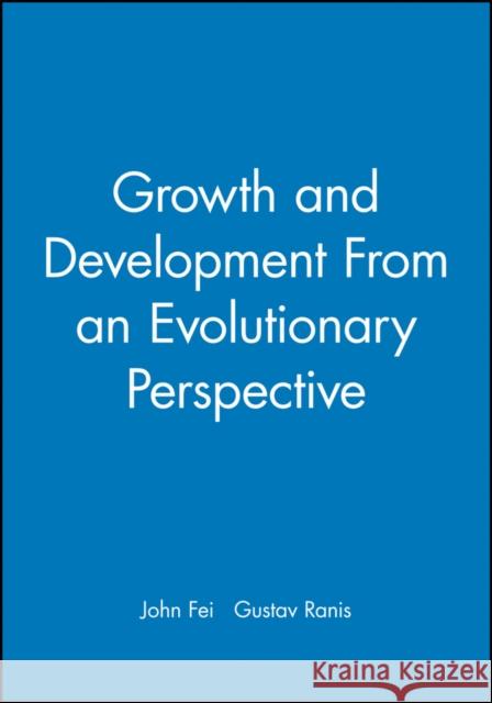 Growth and Dev Evolutionary Perspective Fei, John 9781557860798 BLACKWELL PUBLISHERS