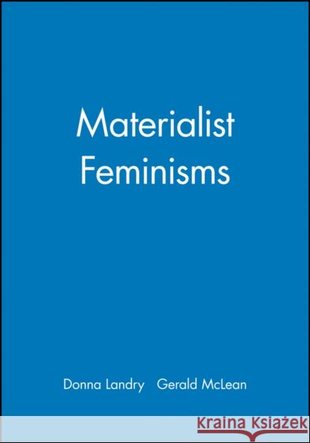 Materialist Feminisms Donna Landry Gerald M. MacLean 9781557861856 Blackwell Publishers