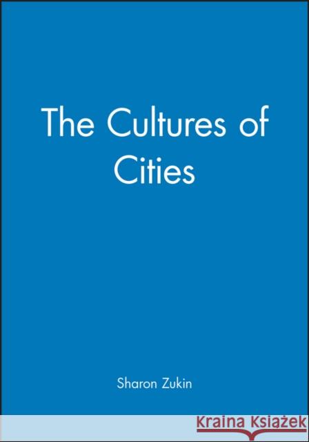 The Cultures of Cities Sharon Zukin 9781557864376 Blackwell Publishers