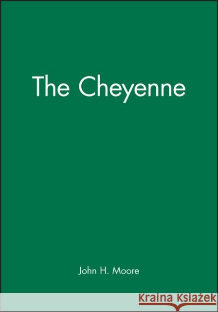 The Cheyenne John A. Moore 9781557864840 Blackwell Publishers