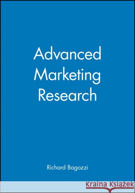 Advanced Marketing Research Richard P. Bagozzi 9781557865496