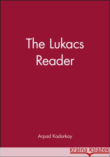 The Lukacs Reader: A Survey Kadarkay, Arpad 9781557865717 Blackwell Publishers