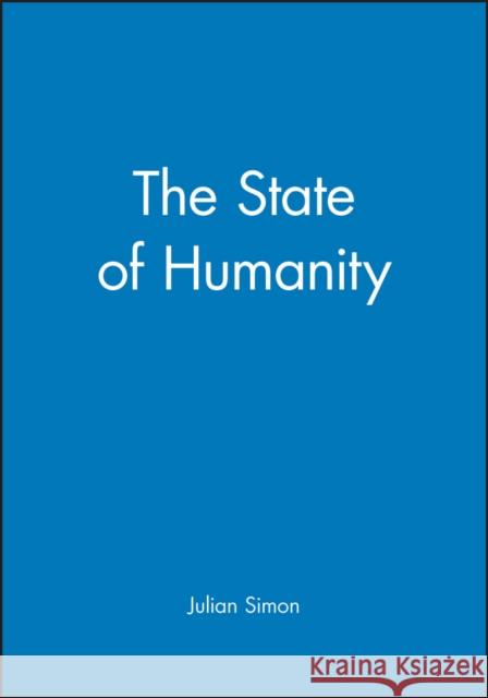 The State of Humanity Julian Simon 9781557865854 Blackwell Publishers