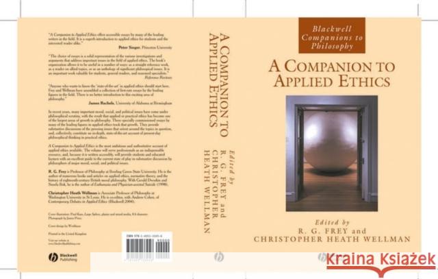 A Companion to Applied Ethics R. G. Frey Christopher Heath Wellman 9781557865946 Blackwell Publishers