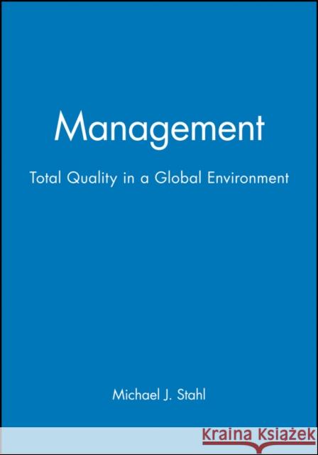 Management: Total Quality in a Global Environment Stahl, Michael J. 9781557866110 John Wiley & Sons