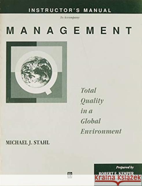 Management : Total Quality in a Global Environment Instructor's Manual Stahl 9781557866431