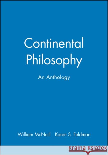 Continental Philosophy: An Anthology McNeill, William 9781557867001 Blackwell Publishers