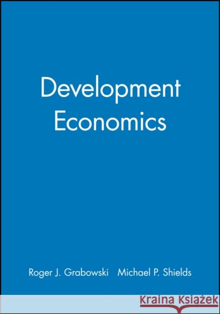 Development Economics Richard Grabowski Shiel Grabowsk Shields 9781557867063 Wiley-Blackwell