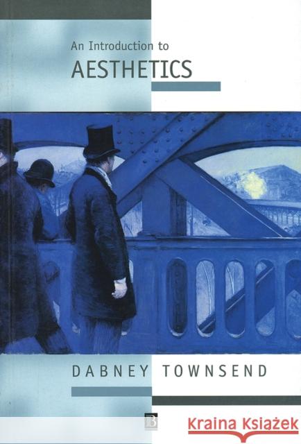An Introduction to Aesthetics: Classic and Contemporary Readings Townsend, Dabney 9781557867315