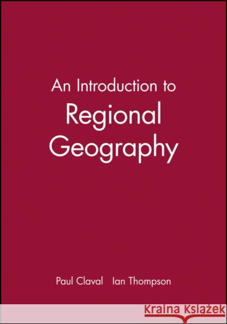 An Introduction to Regional Geography Claval                                   Paul Claval Ian Thompson 9781557867339