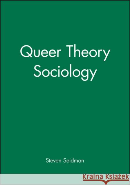 Queer Theory Sociology Steven Seidman 9781557867407