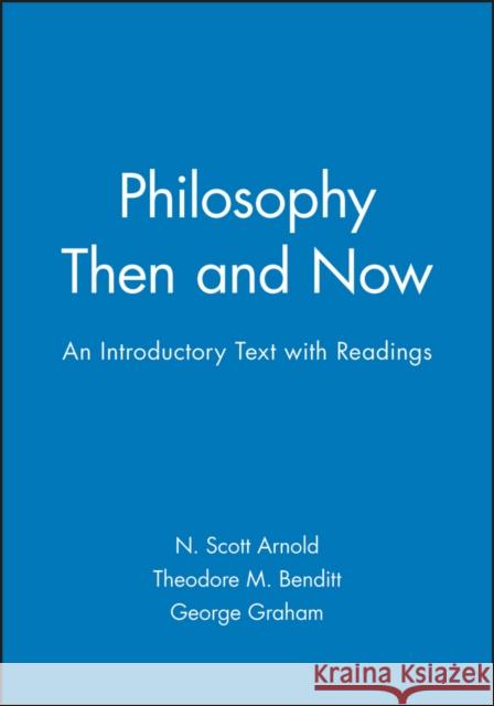 Philosophy Then and Now: An Introductory Text with Readings Arnold, N. Scott 9781557867421 Blackwell Publishers