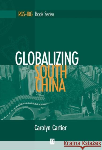 Globalizing South China Carolyn Cartier 9781557868879 Blackwell Publishers